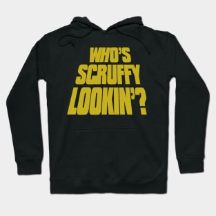 Who’s Scruffy lookin? Hoodie